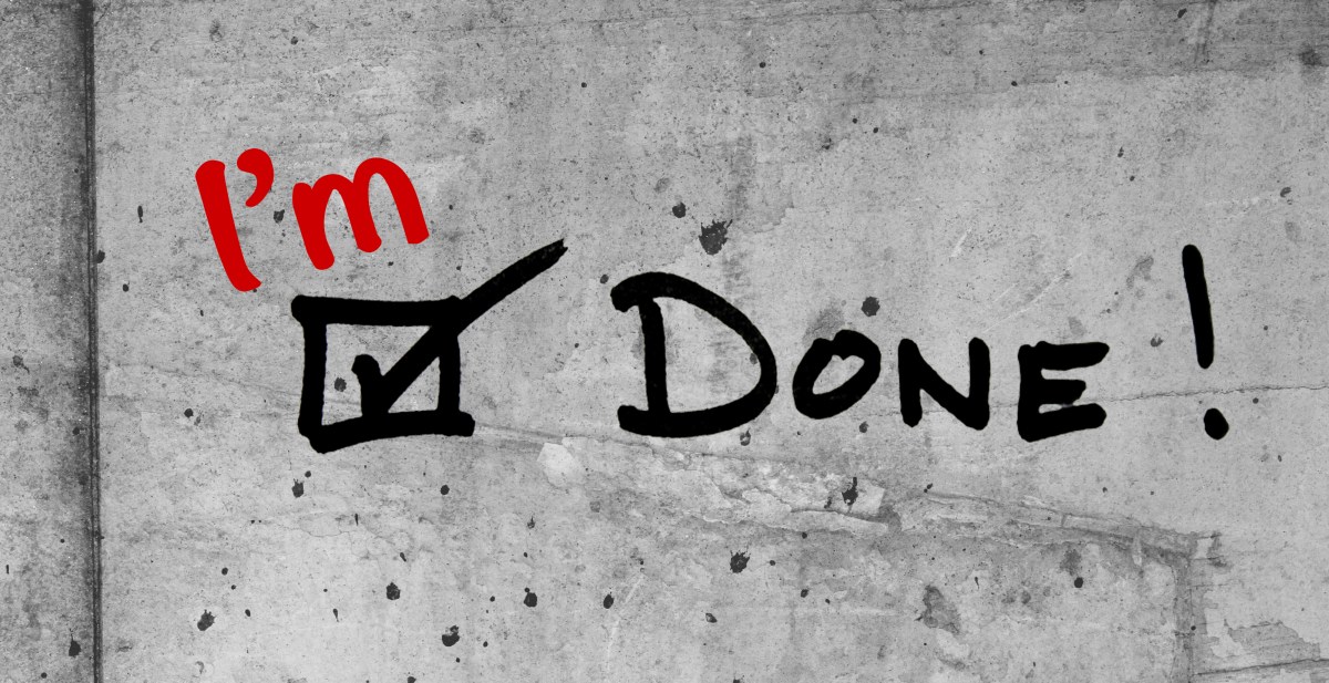 That’s it. I’m&nbsp;Done!